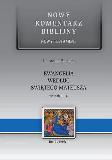 Nowy komentarz biblijny Ewangelia według Świętego Mateusza  rozdziały 1-13  tom I / część I