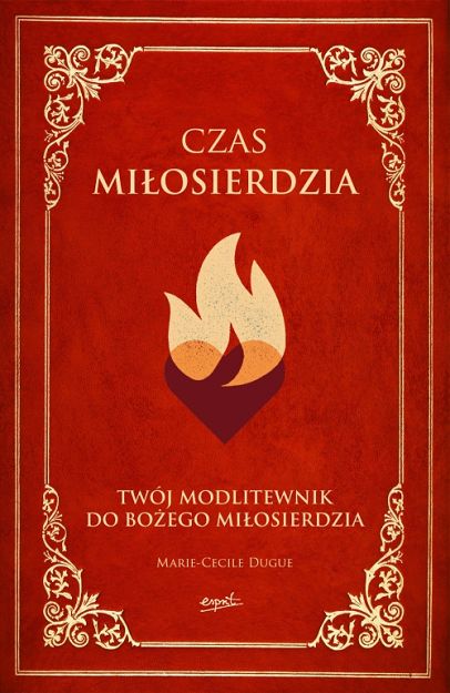 Czas Miłosierdzia. Twój modlitewnik do Bożego Miłosierdzia