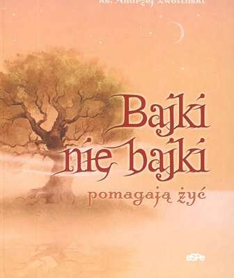 Bajki nie bajki pomagają żyć