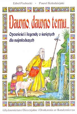 Dawno, dawno temu... Opowieści o świętych dla najmłodszych
