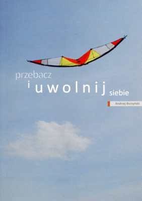 PRZEBACZ I UWOLNIJ SIEBIE