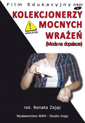 KOLEKCJONERZY MOCNYCH WRAŻEŃ (MODA NA DOPALACZE)