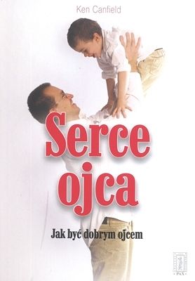 Serce ojca - Jak być dobrym ojcem