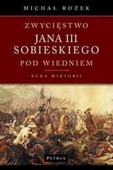 Zwycięstwo Jana III Sobieskiego pod Wiedniem. Echa Wiktorii