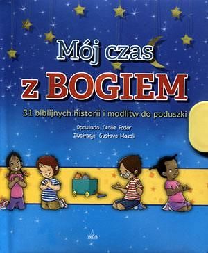 Mój czas z Bogiem. 31 biblijnych historii i modlitw