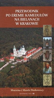 Przewodnik po Eremie Kamedułow na Bielanach w Krakowie