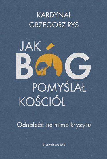 Jak Bóg pomyślał Kościół Odnaleźć się mino kryzysu