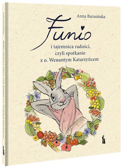 Funio i tajemnica radości, czyli spotkanie z o. Wenantym Katarzyńcem