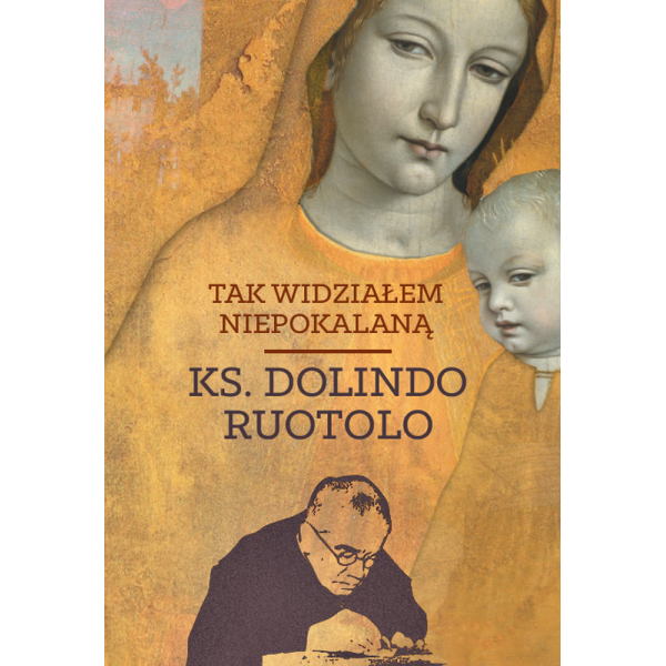 Tak widziałem Niepokalaną - Ks. Dolindo Ruotolo