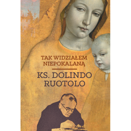 Tak widziałem Niepokalaną - Ks. Dolindo Ruotolo
