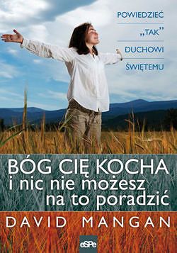 Bóg Cię kocha i nic nie możesz na to poradzić