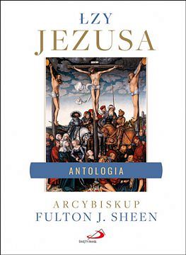 Łzy Jezusa Antologia
