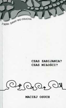 CZAS ZABIJANIA? CZAS MIŁOŚCI? - Maciej Osuch