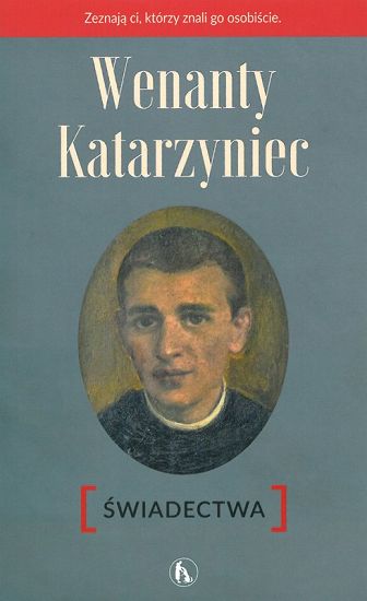 Wenanty Katarzyniec Świadectwa