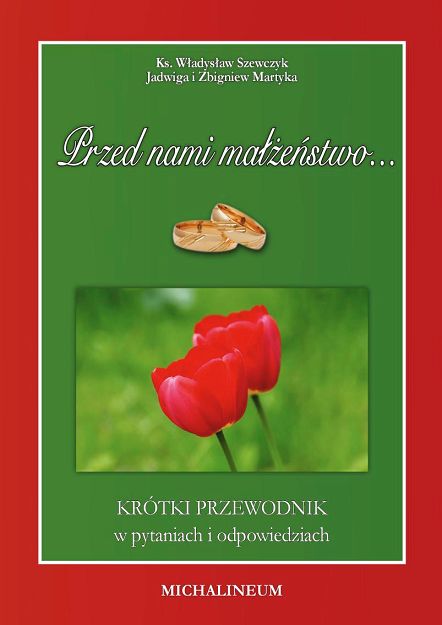 PRZED NAMI MAŁŻEŃSTWO – krótki przewodnik w pytaniach i odpowiedziach
