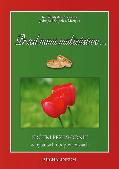 PRZED NAMI MAŁŻEŃSTWO – krótki przewodnik w pytaniach i odpowiedziach