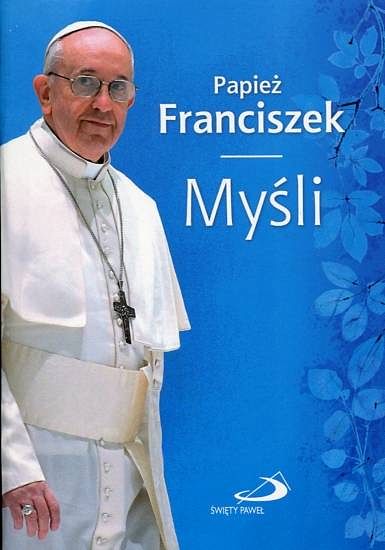 Papież Franciszek. Myśli