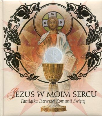 Jezus w moim sercu. Pamiątka Pierwszej Komunii Świętej