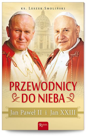 Przewodnicy do Nieba Jan Paweł II i Jan XXIII