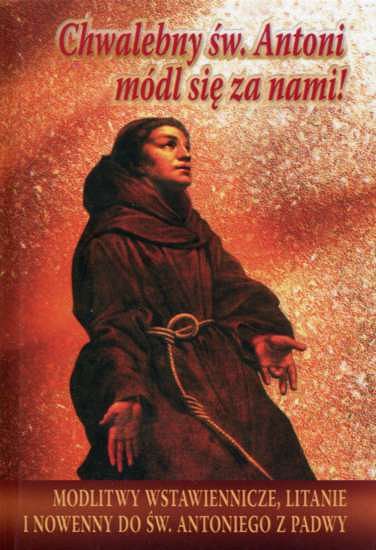 Chwalebny św. Antoni módl się za nami!