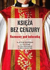 Księża bez cenzury Rozmowy pod koloratką
