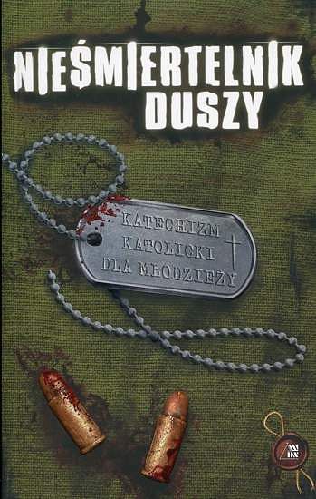 Nieśmiertelnik duszy. Katechizm katolicki dla młodzieży
