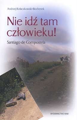 NIE IDŹ TAM, CZŁOWIEKU!
