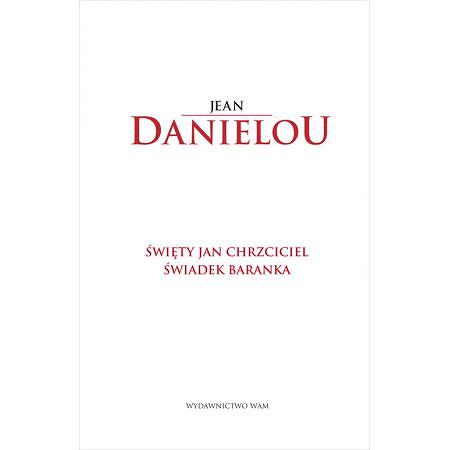 Święty Jan Chrzciciel świadek Baranka