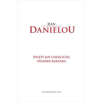 Święty Jan Chrzciciel świadek Baranka