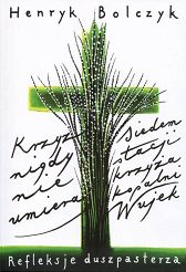 Krzyż nigdy nie umiera. Siedem stacji krzyża kopalni Wujek. Refleksje duszpasterza