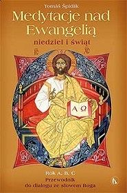 Medytacje nad Ewangelią niedziel i świąt. Rok A B C. Przewodnik do dialogu ze słowem Boga
