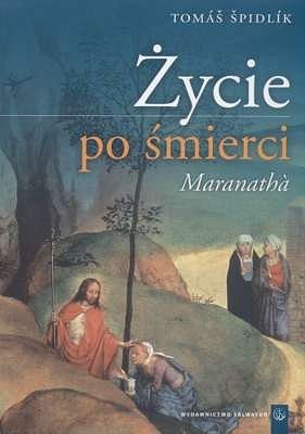 Życie po śmierci. Maranatha