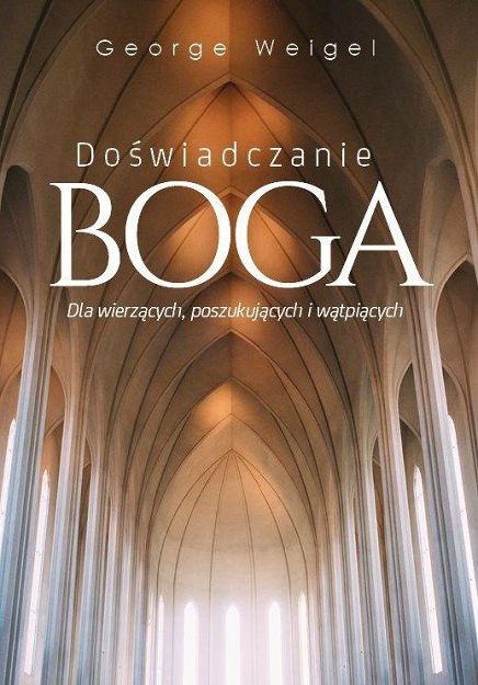 Doświadczanie Boga. Dla wierzących, poszukujących i wątpiących