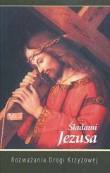 Śladami Jezusa - rozważania drogi krzyżowej