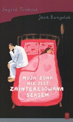 Moja żona nie jest zainteresowana seksem