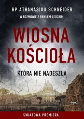 Wiosna Kościoła, która nie nadeszła - Bp Athanasius Schneider, Paweł Lisiecki