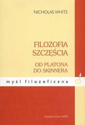 FILOZOFIA SZCZĘŚCIA. Od Platona do Skinnera