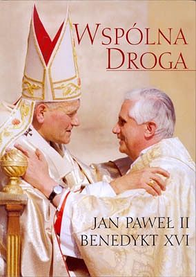Wspólna droga - Jan Paweł II, Benedykt XVI