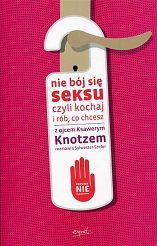 Nie bój się seksu, czyli kochaj i rób co chcesz
