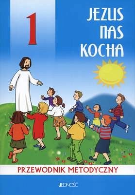 Przewodnik metodyczny kl. 1 - Jezus nas kocha