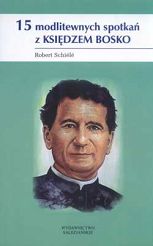 15 MODLITEWNYCH SPOTKAŃ Z KSIĘDZEM BOSKO