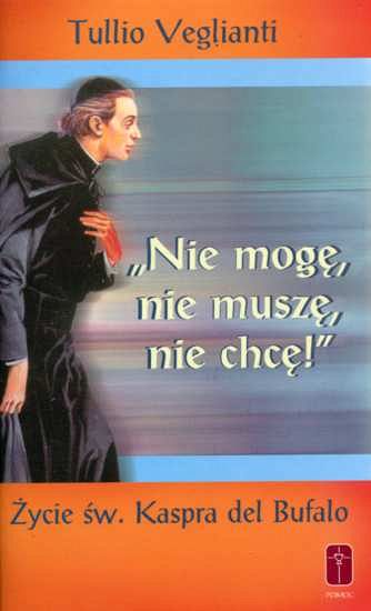 Nie mogę, nie muszę, nie chcę! Życie św. Kaspra del Bufalo