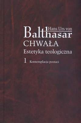 CHWAŁA. Estetyka teologiczna 1 Kontemplacja postaci