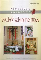 Kompozycje kwiatowe - Wokół sakramentów