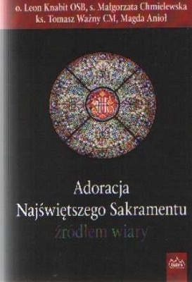 Adoracja Najświętszego Sakramentu źródłem wiary
