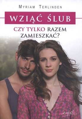 Wziąć ślub czy tylko razem zamieszkać?