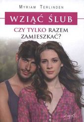 Wziąć ślub czy tylko razem zamieszkać?