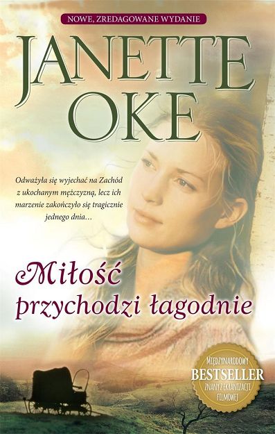 Miłość przychodzi łagodnie - Janette Oke