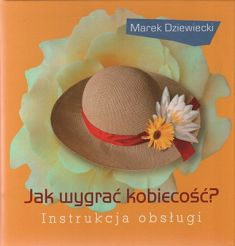 Jak wygrać kobiecość? Instrukcja obsługi