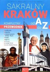 Sakralny Kraków. Komplety przewodnik od A do Z